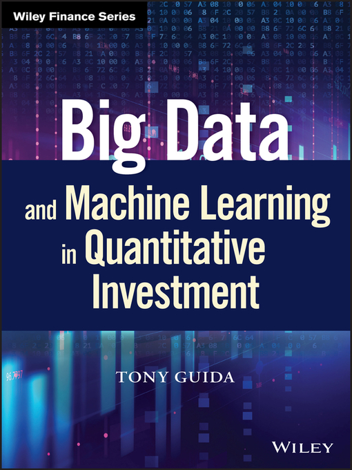 Title details for Big Data and Machine Learning in Quantitative Investment by Tony Guida - Available